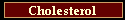 Cholesterol